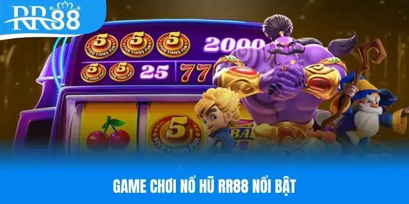 Các game chơi hấp dẫn có tại chuyên mục nổ hũ RR88