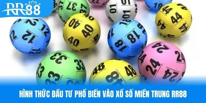 Hình thức đầu tư phổ biến vào xổ số miền Trung RR88